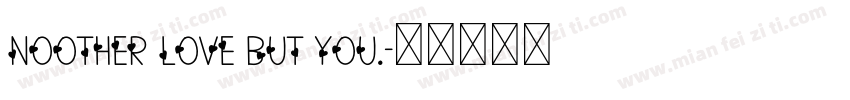 Noother love but you.字体转换